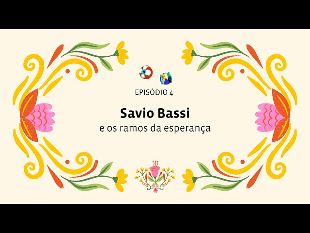 Série Saberes e Fazeres - Episódio 4 - Savio Bassi