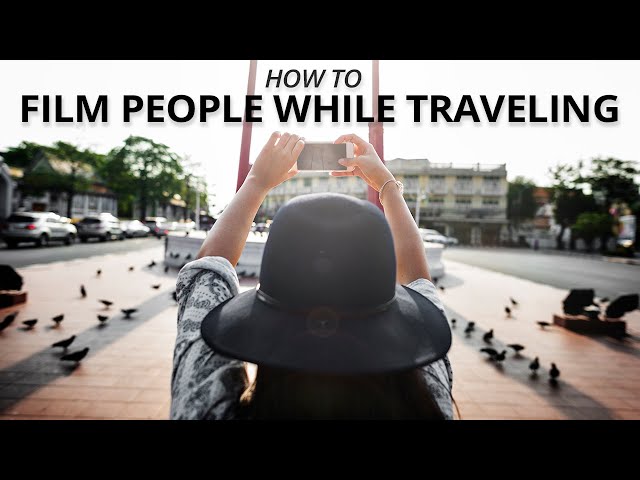 How to film people while traveling