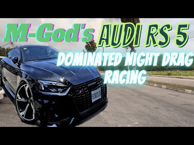 M-God’s Audi RS-5 Dominated Night Drag Racing