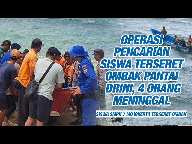 Pencarian Siswa SMPN 7 Mojokerto yang Terseret Ombak di Pantai Drini Dihentikan, 4 Siswa Meninggal