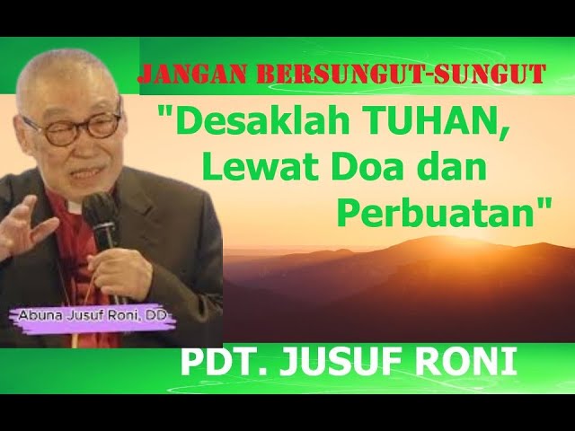 PDT.JUSUF RONI - DESAKLAH TUHAN DENGAN DOA DAN PERBUATAN, JANGAN PERNAH BERSUNGUT-SUNGUT