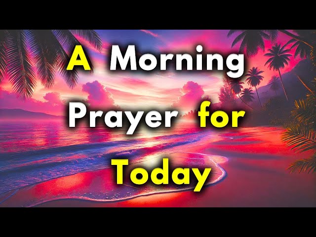 A SHORT MORNING PRAYER TO GOD | LORD, GUIDE MY STEPS AND FILL MY HEART WITH YOUR WISDOM