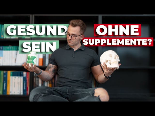 Kann man ohne Supplemente überhaupt gesund sein?