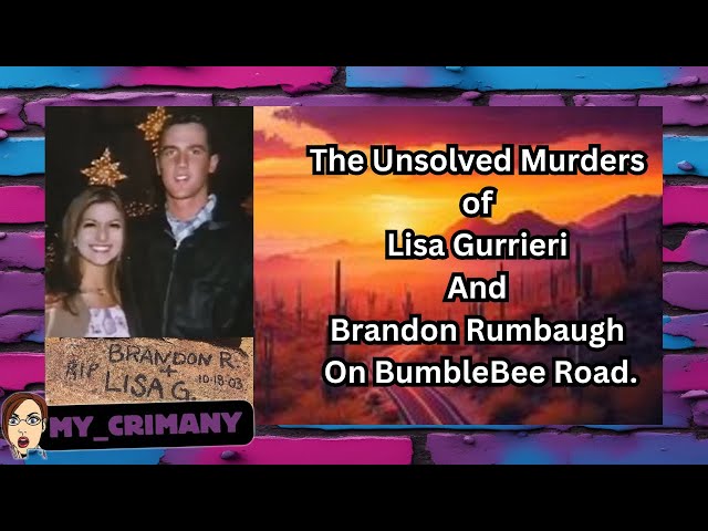 The Unsolved Murders of Lisa Gurrieri And Brandon Rumbaugh On BumbleBee Road