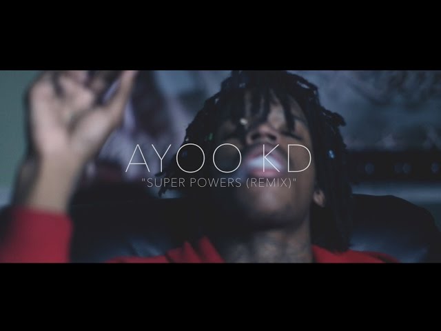 AYOO KD - SUPER POWERS - (REMIX OFFICIAL VIDEO) @LiLeFilms @AyooKd