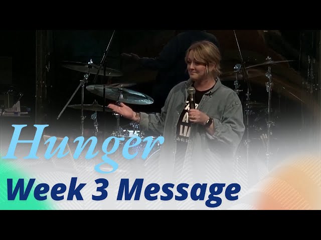 Hunger | Week 3 Message