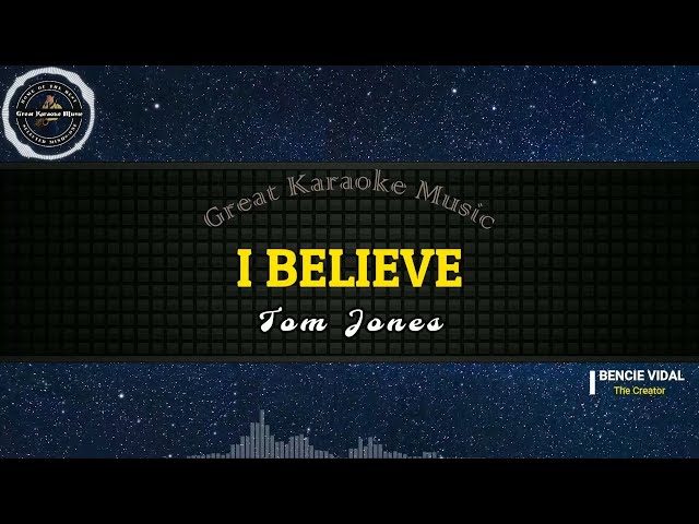 I Believe (KARAOKE) Tom Jones