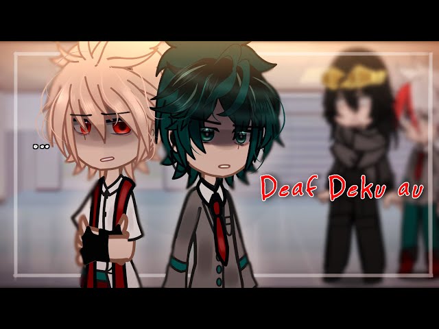 If BAKUGO made Deku Deaf?! || gcmm/glmm || Mha/Bnha