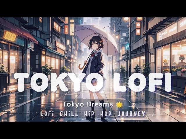 Tokyo Dreams 🌟 Lofi Chill Hip Hop Journey