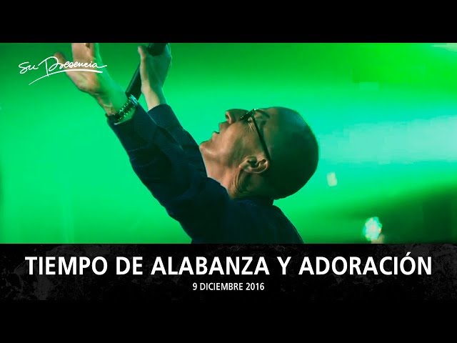 Tiempo De Alabanza Y Adoración - El Lugar De Su Presencia - 7 Diciembre 2016