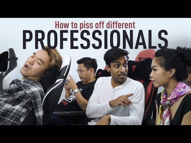 How To Piss Off Different Professionals