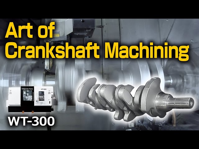 Mastering the Art of Crankshaft Machining