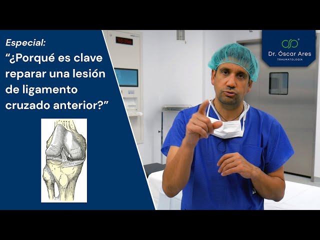 ¿Porqué es clave reparar una lesión de ligamento cruzado anterior? - Dr. Oscar Ares