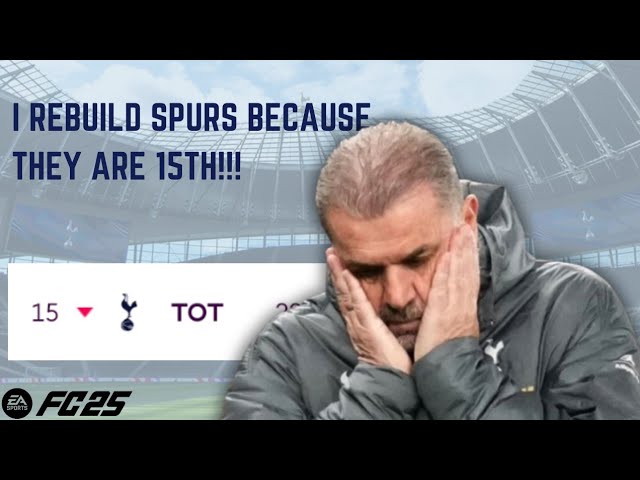 I REBUILD Spurs Because They Are 15TH!!! - FC25 Spurs Rebuild