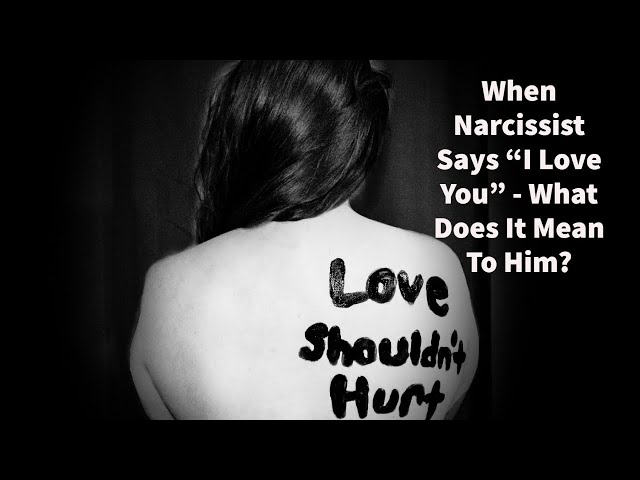 When Narcissist Says "I Love You" - What Does It Mean to Him?