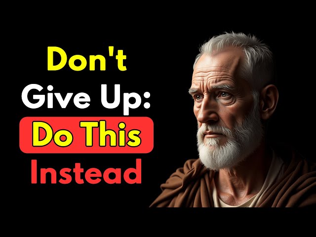 DO THIS When You Feel Like Giving Up | STOIC PHILOSOPHY