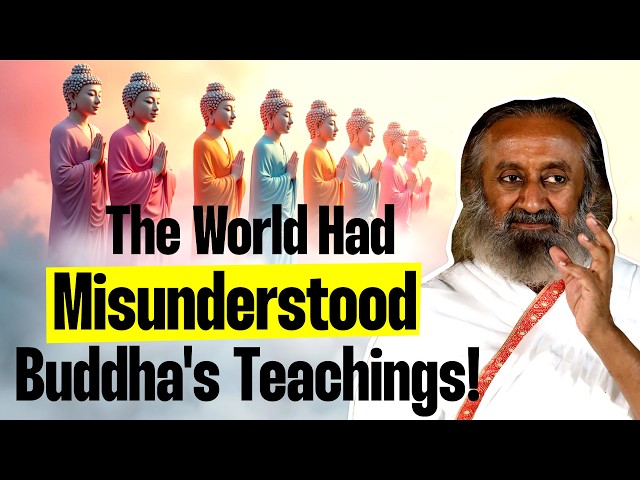 Buddha's Teachings Have Been Misunderstood! | Gurudev