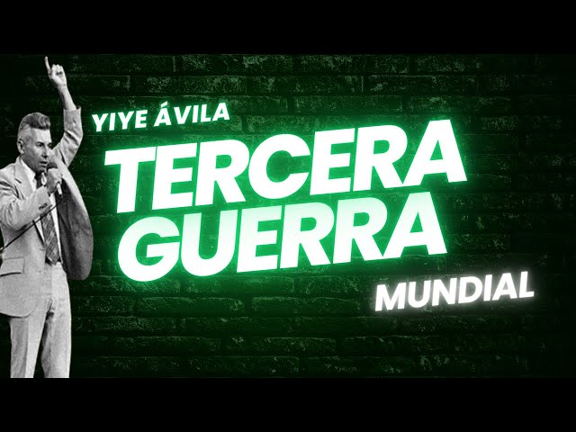 Tercera guerra mundial | El fin de los tiempos | Yiye Ávila