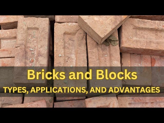 Bricks and Blocks: Types, Applications, and Advantages