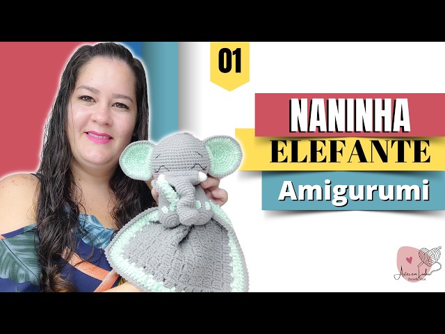 AMIGURUMI | NANINHA ELEFANTE DE CROCHÊ | 1/2