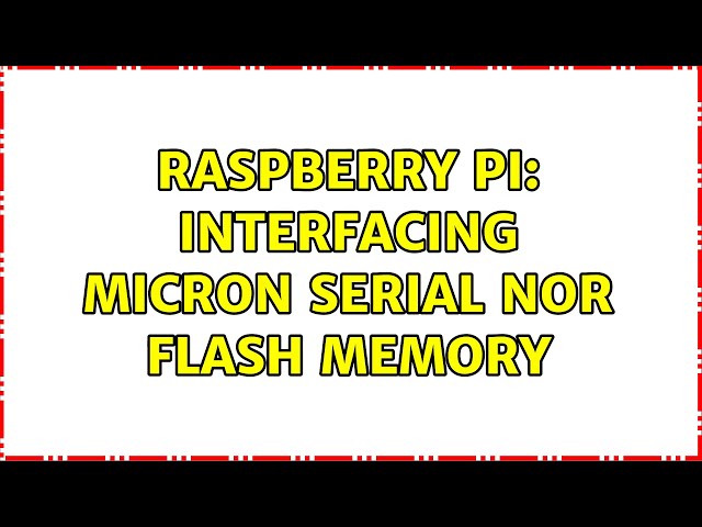 Raspberry Pi: Interfacing Micron Serial NOR Flash Memory