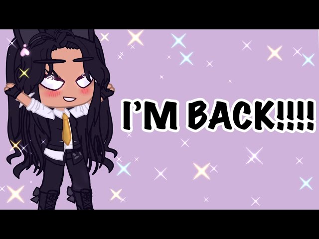 I’M BACKK!!! (Explanation Video)