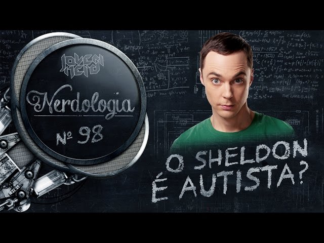 O Sheldon é autista? | Nerdologia