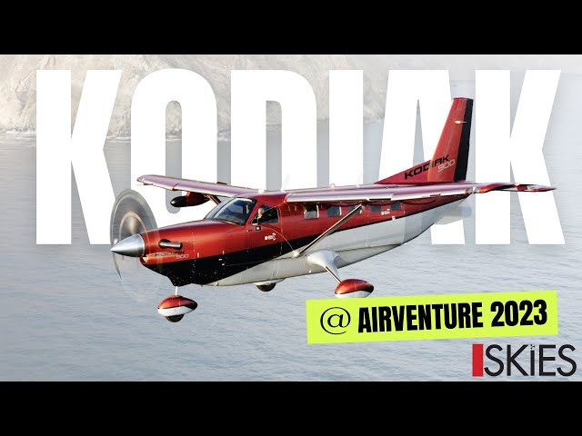 Exploring the Kodiak 900 & 100 at EAA AirVenture | Exclusive Booth Tour