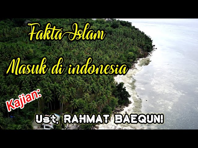 Facts about the history of Islam entering Indonesia ||  ust Rahmat Baequni