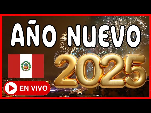 FUEGOS ARTIFICIALES AÑO NUEVO 2025 -  PERÚ | EN VIVO |