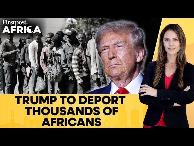 Trump Administration Set to Deport Thousands of Illegal African Immigrants | Firstpost Africa | N18G