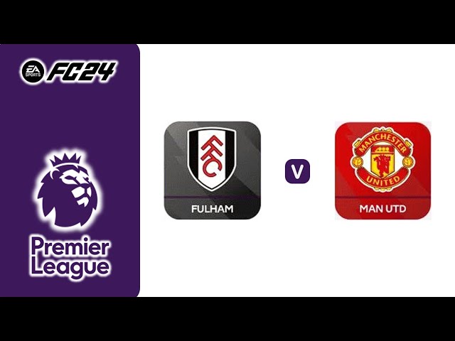 FC24丨Fulham vs Manchester UTD丨Premier League 2024/25丨英格蘭足球超級聯賽丨富勒姆 vs 曼徹斯特聯丨Matchday 23