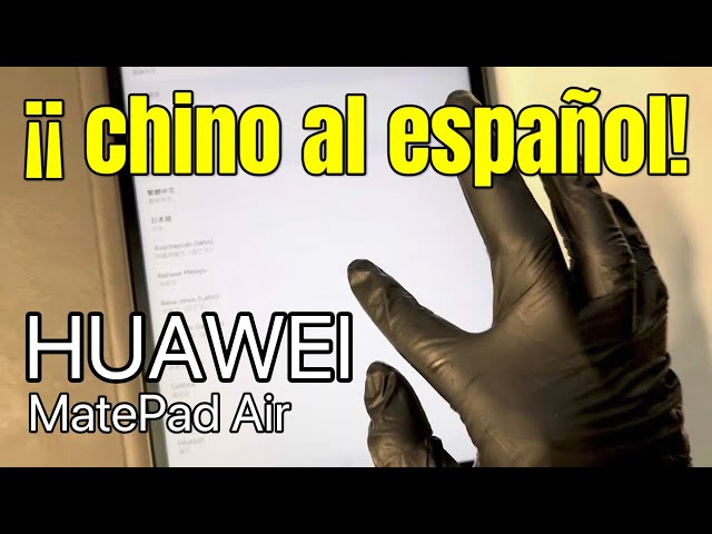 HUAWEI MatePad: How to Change from Chinese to Spanish (Espanol) if U can’t read Chinese!