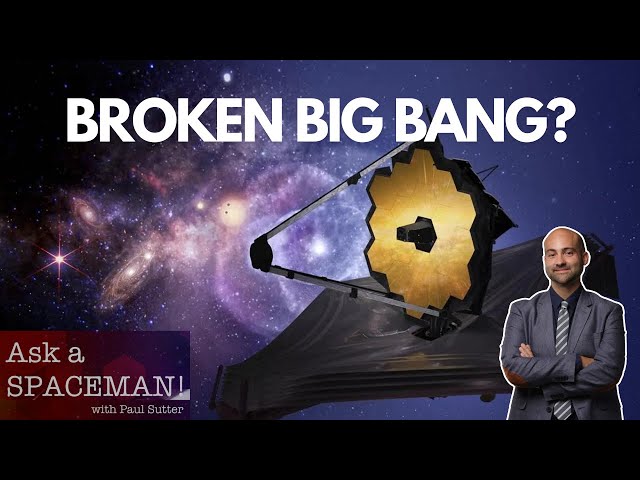 Did the James Webb Break the Big Bang Theory?