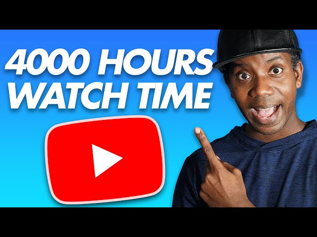 Get 4000 Hours of Watch Time on YouTube in 6 Simple Steps