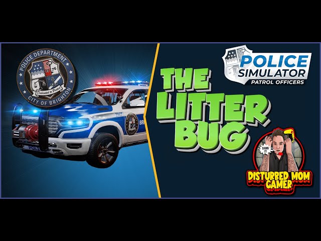 (Police Simulator: Patrol Officers)- I HATE LITTER BUGS