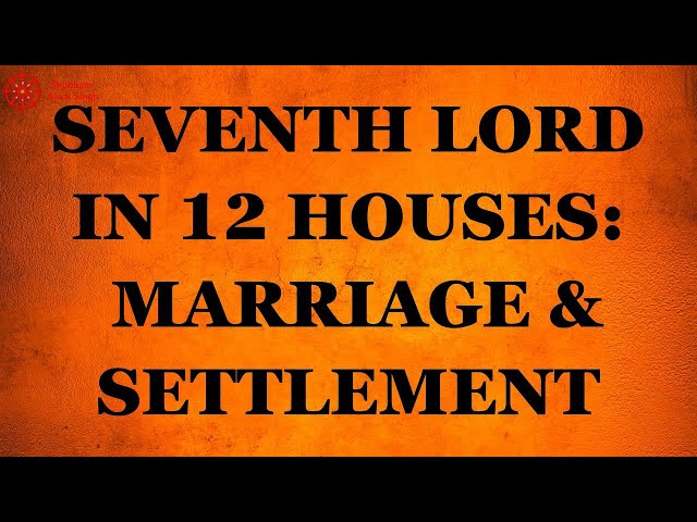 Seventh Lord in 12 Houses: Marriage, Settlement | #astrology #learnastrology #seventhhouse #7thhouse