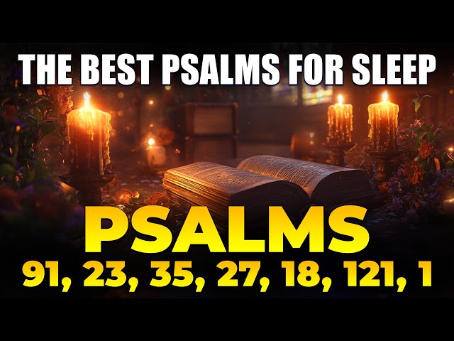 The Best Psalms For Sleep - Psalm  91, 23, 35, 27, 18, 121, 1 | Fall Asleep With God's Word