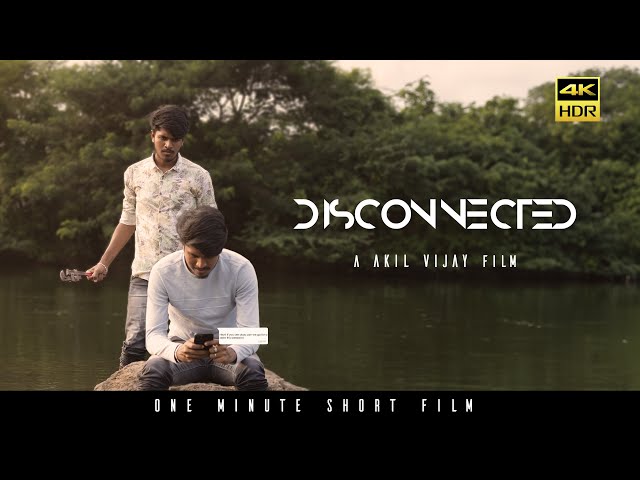 Disconnected -  A One-Minute Short Film| Akil Vijay | Roshan | 4K HDR