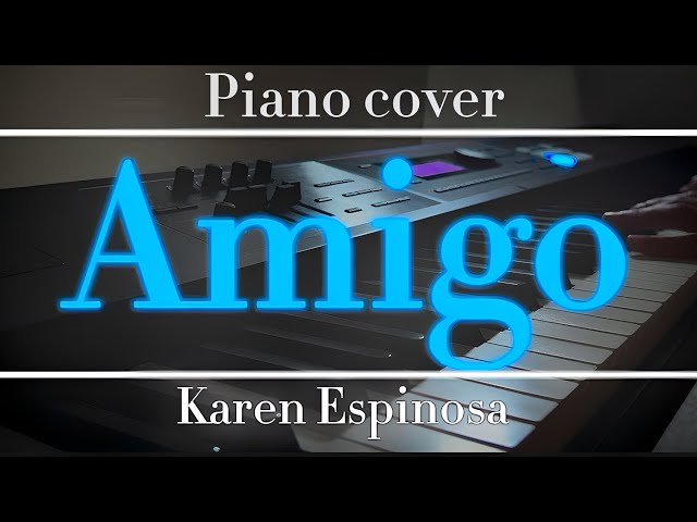 Amigo Karen Espinosa Piano cover|ElielKeys