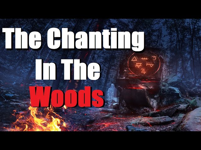 "The Chanting In the Woods" Creepypasta