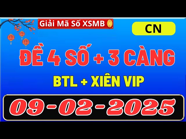 SOI CẦU MIỀN BẮC 09/02, DỰ ĐOÁN XSMB thứ CN, SOI CẦU MB, XỔ SỐ MIỀN BẮC , GIẢI MÃ SỐ XSMB