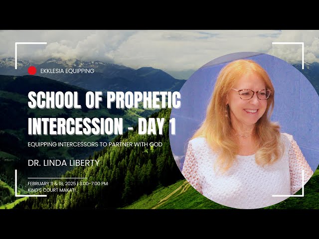 School of Prophetic Intercession | with Dr. Linda Liberty (DAY 1)