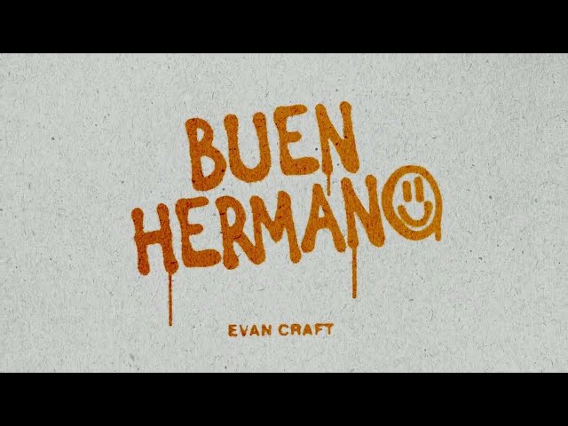 Evan Craft - Buen Hermano (Lyric Video Oficial)