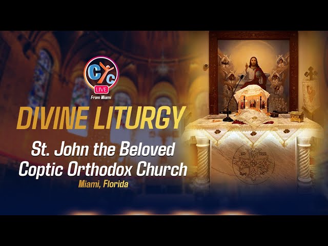 Live USA: The Divine Liturgy From St. John the Beloved Coptic Orthodox Church, Miami, Florida