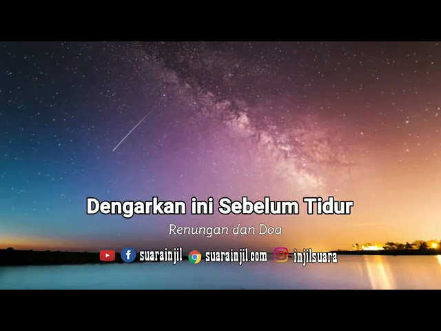 Dengarkanlah ini Sebelum Tidur   Renungan dan Doa Malam Suara Injil