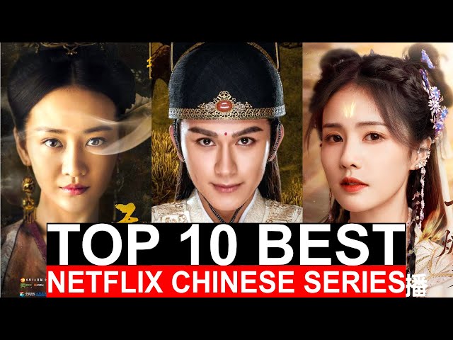 Top 10 Best Chinese Dramas Of All Time On Netflix| Best Series To Watch On Netflix, Disney, Viki