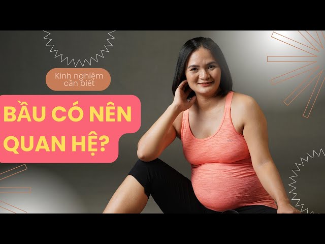 Cảnh báo! Quan hệ khi mang thai nguy hiểm thế nào? Nên hay không?