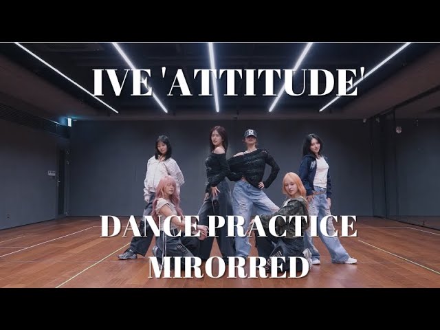 IVE 아이브 'ATTITUDE' DANCE PRACTICE [MIRORRED]