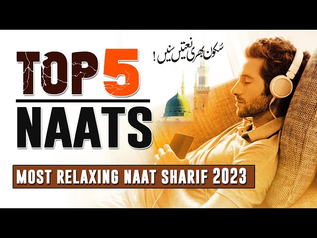 Top 5 Naat Sharif 2023 | Top 5 Naats Collection | Best Relaxing Sleep | Islamic Releases